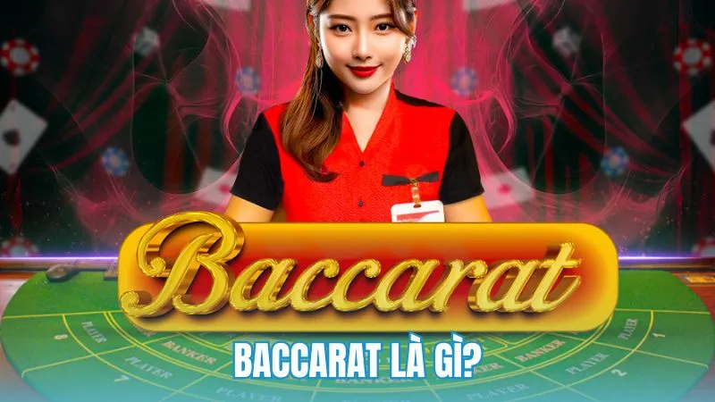 Baccarat là gì và cách hiểu đúng về trò chơi được ưa chuộng