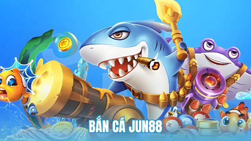 Bắn cá Jun88