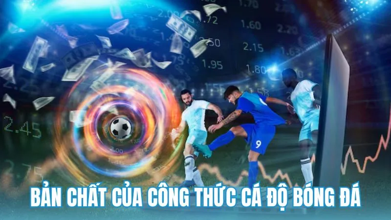 Bản chất của công thức cá độ bóng đá