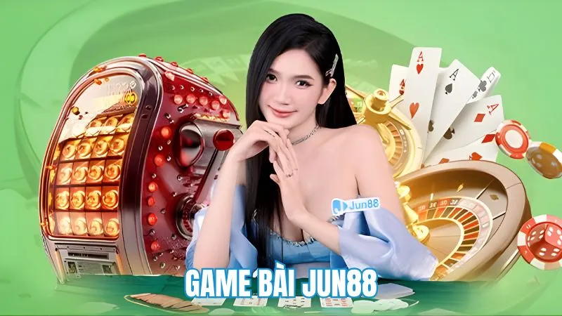 Game bài Jun88