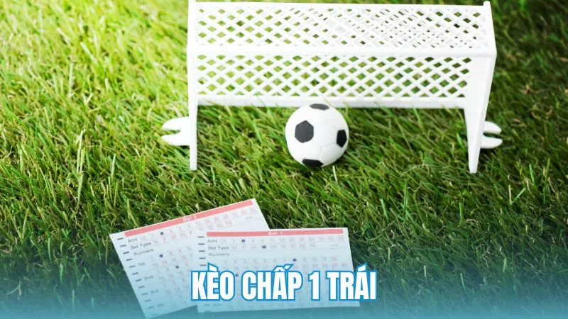 Bí quyết chơi kèo chấp 1 trái theo tư duy của tay cược giỏi