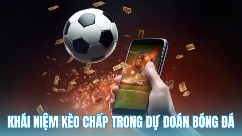 Khái niệm kèo chấp trong thị trường dự đoán bóng đá