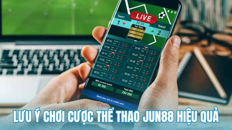 Những lưu ý quan trọng để chơi Thể thao Jun88 hiệu quả