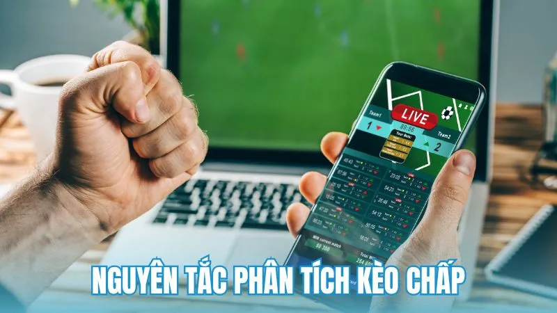 Những nguyên tắc quan trọng khi phân tích kèo chấp