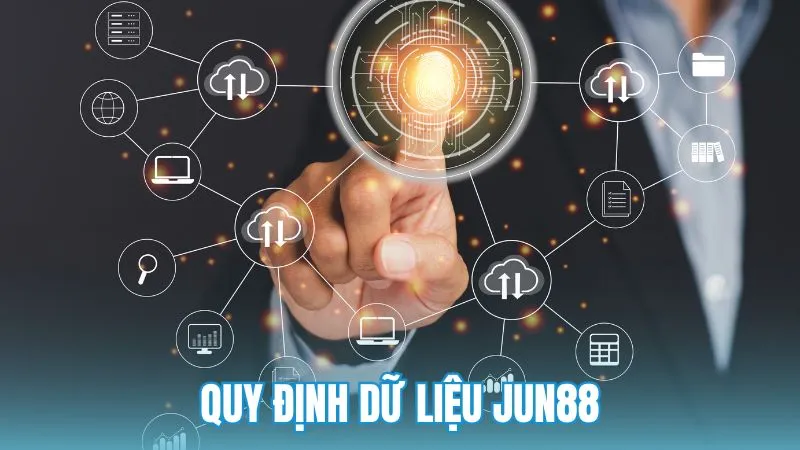 Quy định thu thập và sử dụng dữ liệu tại Jun88