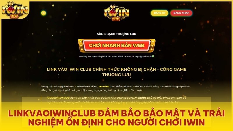 Chủ động cập nhật đường link chính hãng tại kênh Iwin Club để tải ứng dụng an toàn và bảo vệ tài khoản cá nhân.